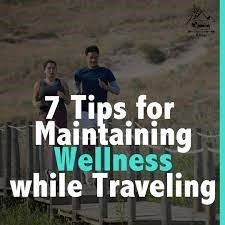 How to Maintain Wellness During Travel